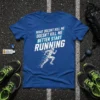 Blue t-shirt with white text "What Doesn't Kill Me Doesn't Kill Me Better Start Running" and a graphic of a