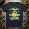 Electrician t-shirt with yellow text quote "What Doesn't Kill You Only Makes You Stronger Except Electricity That Defintely Kills You"