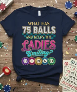 Navy t-shirt with "WHAT HAS 75 BALLS AND KEEPS THE LADIES Smiling? BINGO" text and colorful bingo balls graphic