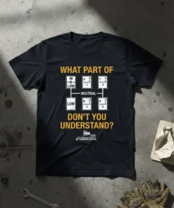 Trucker t-shirt with yellow text "What Part Of Don't You Understand" and a diagram of a 10-speed gear shift pattern