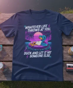 Retro graphic tee with text "Whatever Life Throws At You. Duck And Let It Hit Someone Else." featuring a duck