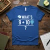 Blue t-shirt with white text "What's 9 + 10 ?" featuring a brain graphic and a lightbulb symbol, perfect for