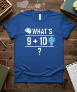 Blue t-shirt with white text "What's 9 + 10 ?" featuring a brain graphic and a lightbulb symbol, perfect for