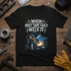 Black t-shirt with "When Duct Tape Fails Weld It" text and graphic of a welder working with sparks