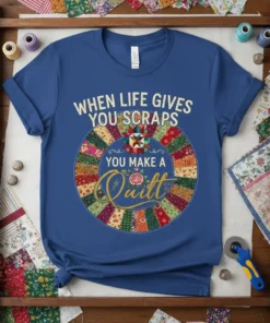 When Life Gives You Scraps You Make A Quilt T-Shirt with circular patchwork design and floral accents