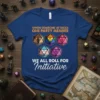 Blue t-shirt with the text "When Someone Attacks One Party Member We All Roll For Initiative" and colorful D20 dice