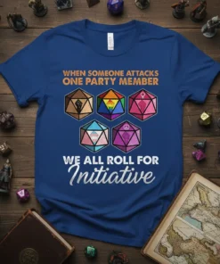 Blue t-shirt with the text "When Someone Attacks One Party Member We All Roll For Initiative" and colorful D20 dice