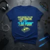 T-shirt with the quote "When Someone Tells Me I Look Familiar, I Say I Say 'I Do Porn'" and a