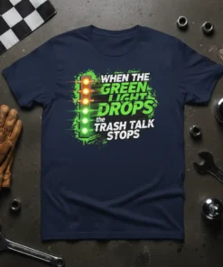 When the Green Light Drops the Trash Talk Stops T-Shirt design featuring a drag racing tree and bold text
