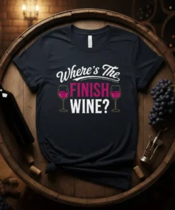 Black t-shirt with white and pink text "Where's The FINISH WINE?" and two wine glasses graphic
