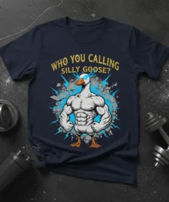 Muscular goose flexing with text "Who You Calling Silly Goose?" on a navy t-shirt