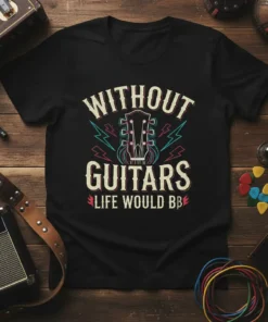 Without Guitars Life Would BB quote t-shirt with a vintage guitar graphic and lightning bolts