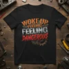 WOKE UP FEELING FEELING DANGEROUS bold graphic design printed on comfortable cotton t-shirt
