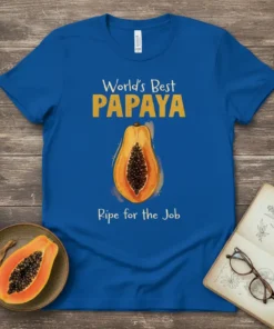 World's Best PAPAYA Ripe for the Job text with a graphic of a sliced papaya on a royal blue t-shirt