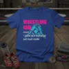 Wrestling Girl 1 same text design featuring bold typography on quality t-shirt
