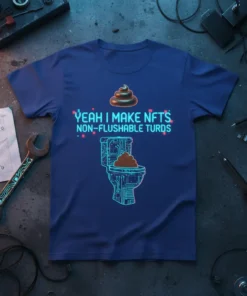 Yeah I Make NFTs. Non-Flushable Turds. T-Shirt with poop emoji and toilet graphic