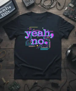 Black t-shirt with "yeah, no." in pink and cyan glitch retro text design