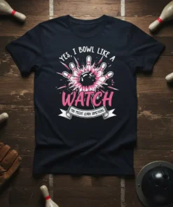 Yes, I Bowl Like A Watch humorous bowling quote t-shirt design with pink bowling ball and pins graphic