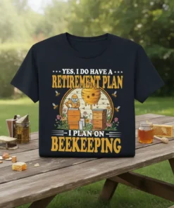 Yes, I Do Have A Retirement Plan I Plan On Beekeeping t-shirt with beekeeper graphic and honeybees
