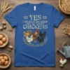 Blue t-shirt with gold text "YES I REALLY DO NEED ALL OF THESE CHICKENS" and a graphic of five chickens