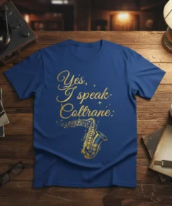 Yes, I speak Coltrane: stylish graphic design printed on comfortable cotton t-shirt