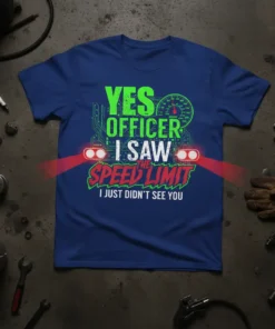 Yes Officer I Saw The Speed Limit I Just Didn't See You humorous quote t-shirt design with speedometer graphic and