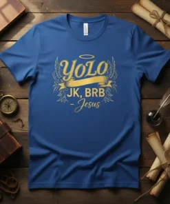 Yolo Jk, Brb Jesus Christian Humor T-Shirt