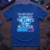 You Are About To Exceed The Limits Of My Medication quote on a blue t-shirt with a neon brain graphic