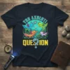 You Axolotl Question text with four colorful axolotls swimming underwater graphic on a navy t-shirt