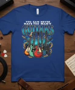T-shirt with the text "You Can Never Have Too Many Guitars" above a graphic of five electric guitars in various