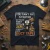 Funny t-shirt with the quote "You Can't Fix Stupid But You Can Numb It With A 2x4 & Muffle It