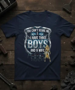 T-shirt with "You Can't Scare Me I Have Three Boys And A Wife" text in a shield design, featuring cartoon