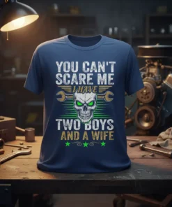 You Can't Scare Me I Have Two Boys And A Wife T-Shirt featuring a skull graphic with wrenches and green
