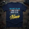 T-shirt with the quote "You Can't Tell Me What To Do You're Not My Niece" in bold, colorful typography on