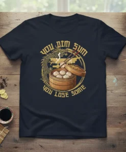 You Dim Sum You Lose Some T-Shirt with a dragon and dim sum basket graphic