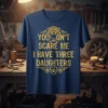 You Don't Scare Me I Have Three Daughters T-Shirt with lion graphic and paw prints