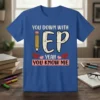 Blue t-shirt with "You Down With IEP Yeah You Know Me" text, featuring a pencil graphic and hearts