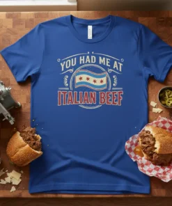 Blue t-shirt with "YOU HAD ME AT ITALIAN BEEF" text and Chicago flag graphic