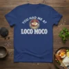 You Had Me At Loco Moco text with a graphic of the dish on a navy blue t-shirt