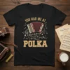You Had Me At Polka t-shirt with vintage accordion graphic and musical notes, black background