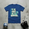 Blue t-shirt with "YOU JUST GOT SERVED." text in green and white, featuring a stylized volleyball graphic with flames