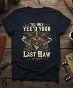 Cowboy bear wearing a hat and bandana, holding two pistols, with text "You Just Yee'd Your Last Haw" on a