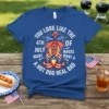 T-shirt with the text "YOU LOOK LIKE THE 4TH OF JULY MANT MAKES WANT A HOT DOG REAL BAD" featuring