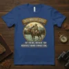 You May Be Cool But You Will Never Be Teddy Roosevelt Riding A Moose Cool text on a vintage-style t-shirt
