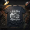 Motorcycle t-shirt with the text "You Would Be Loud Too Too If I Was Riding You" and a vintage motorcycle