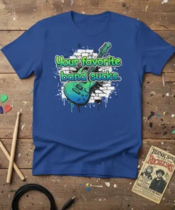 Your favorite band sucks. stylish graphic design printed on comfortable cotton t-shirt