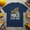 Your Hole Is My Goal t-shirt with yellow excavator graphic and bold text, navy blue shirt