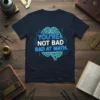 Navy t-shirt with neon blue and white text "YOU'RE NOT BAD BAD AT MATH." inside a brain graphic