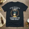T-shirt with the quote "You're Telling Me A Crab Gooned In This Rag?" featuring a crab with a parachute and
