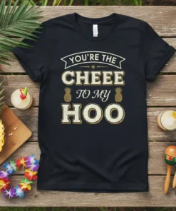 YOU'RE THE CHEEE TO MY HOO text with pineapple graphics on a black t-shirt design
